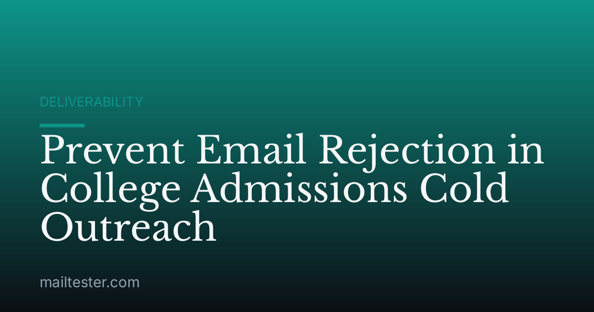 Prevent Email Rejection in College Admissions Cold Outreach