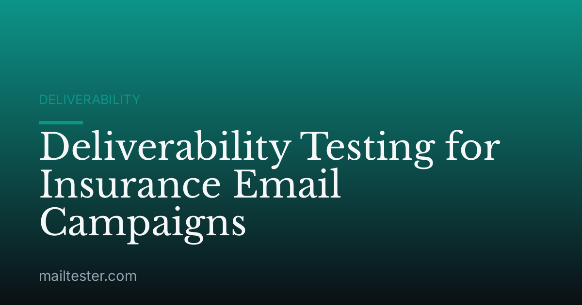 Deliverability Testing for Insurance Email Campaigns