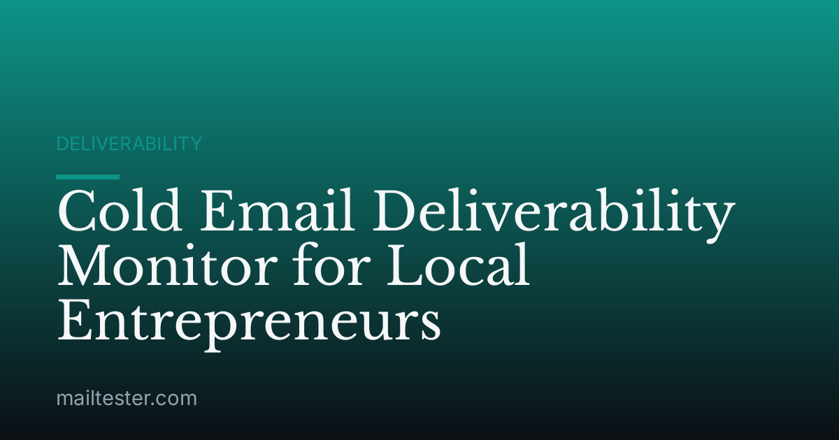 Cold Email Deliverability Monitor for Local Entrepreneurs