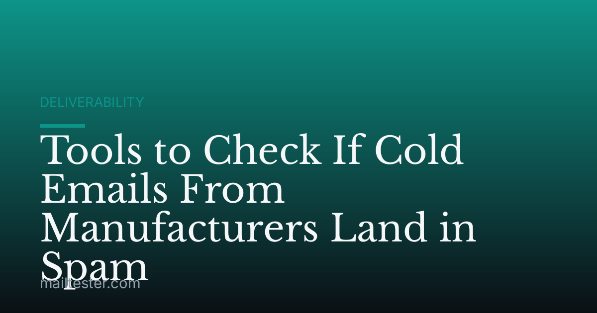 Tools to Check If Cold Emails From Manufacturers Land in Spam