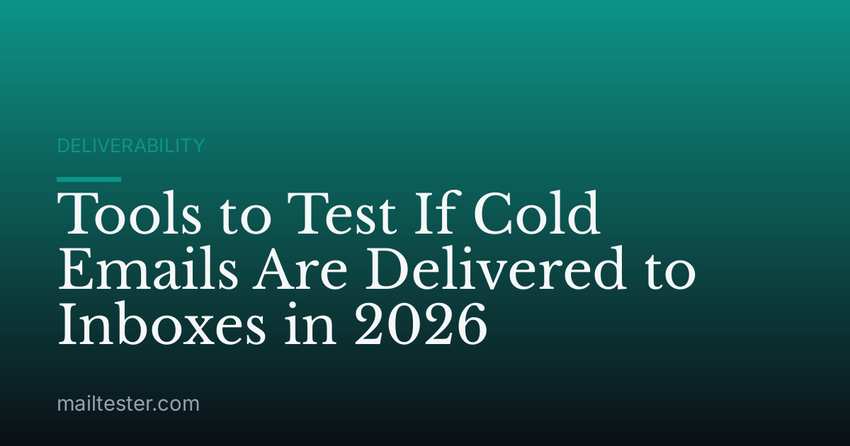 Tools to Test If Cold Emails Are Delivered to Inboxes in 2026
