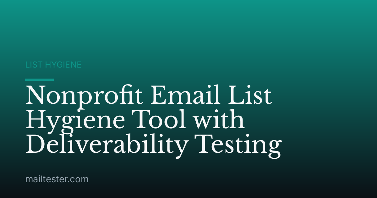 Nonprofit Email List Hygiene Tool with Deliverability Testing