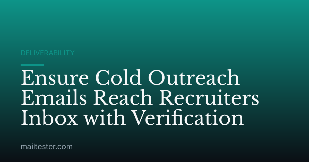 Ensure Cold Outreach Emails Reach Recruiters Inbox with Verification