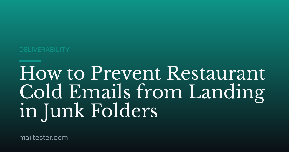 How to Prevent Restaurant Cold Emails from Landing in Junk Folders