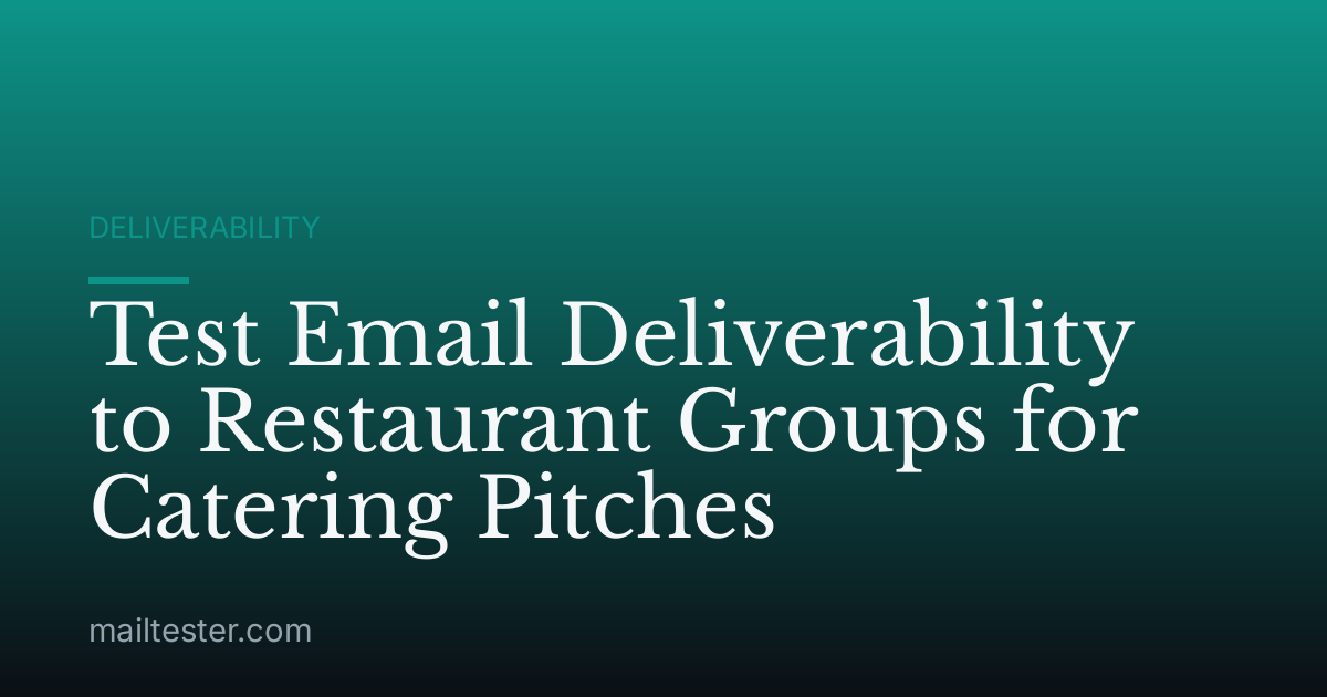 Test Email Deliverability to Restaurant Groups for Catering Pitches
