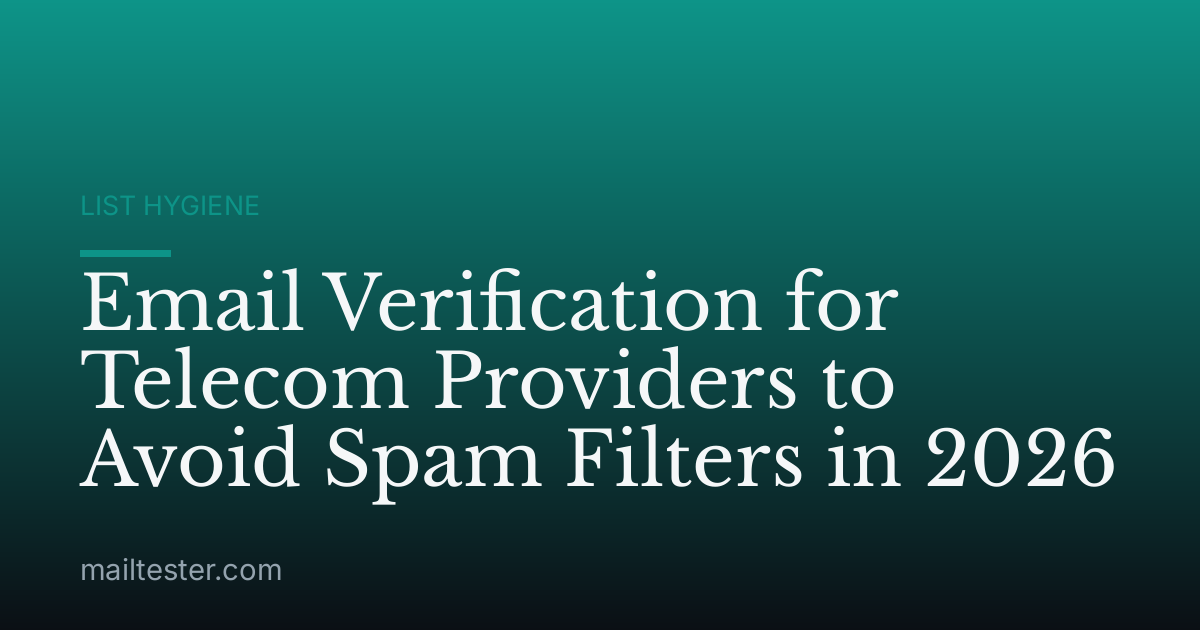 Email Verification for Telecom Providers to Avoid Spam Filters in 2026