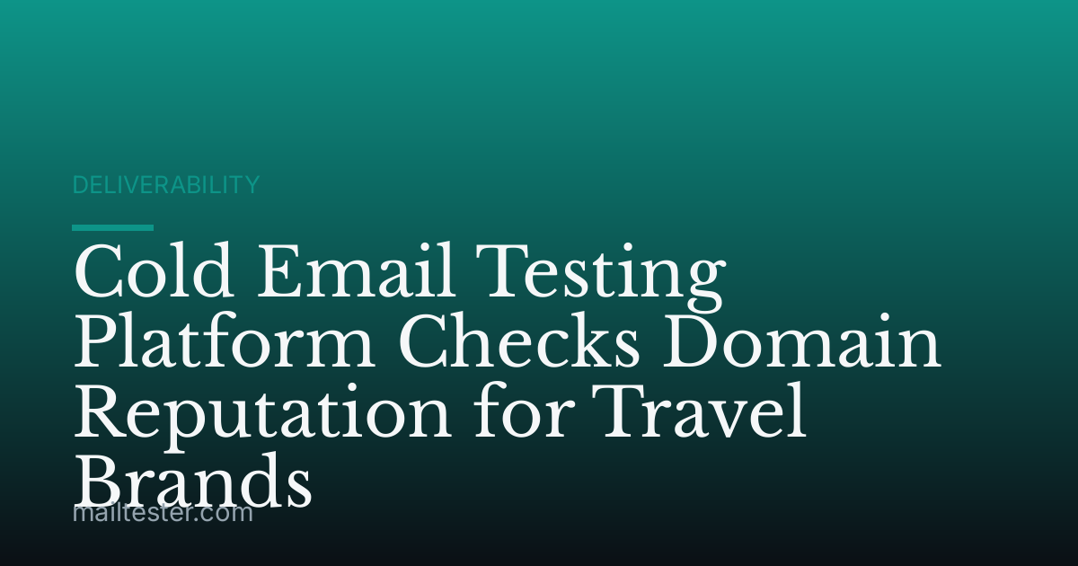 Cold Email Testing Platform Checks Domain Reputation for Travel Brands