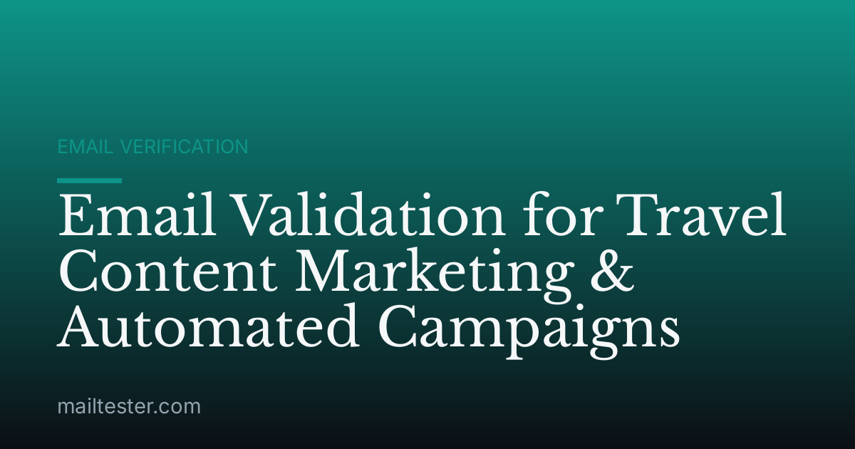Email Validation for Travel Content Marketing & Automated Campaigns