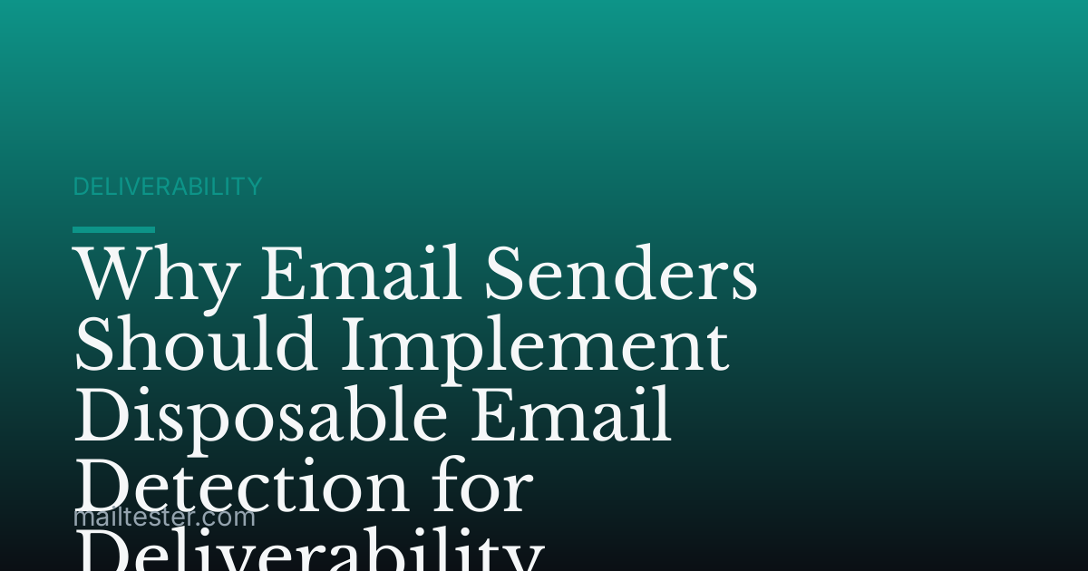 Why Email Senders Should Implement Disposable Email Detection for Deliverability
