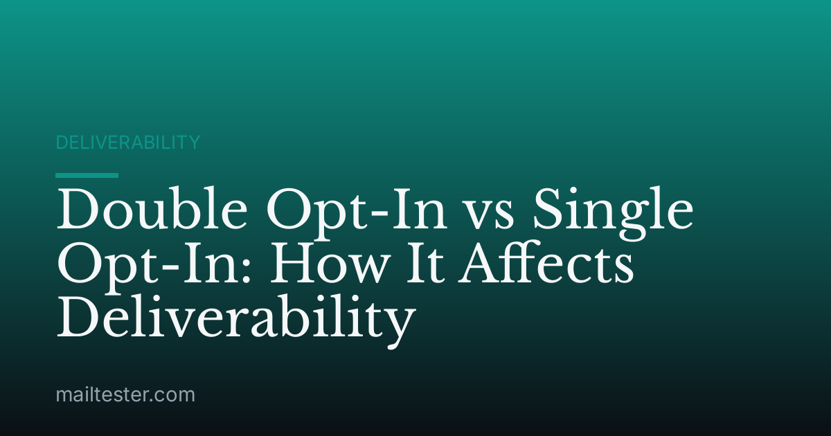 Double Opt-In vs Single Opt-In: How It Affects Deliverability