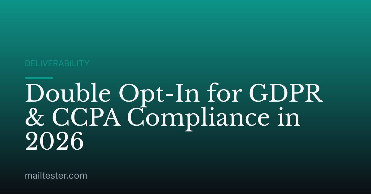 Double Opt-In for GDPR & CCPA Compliance in 2026
