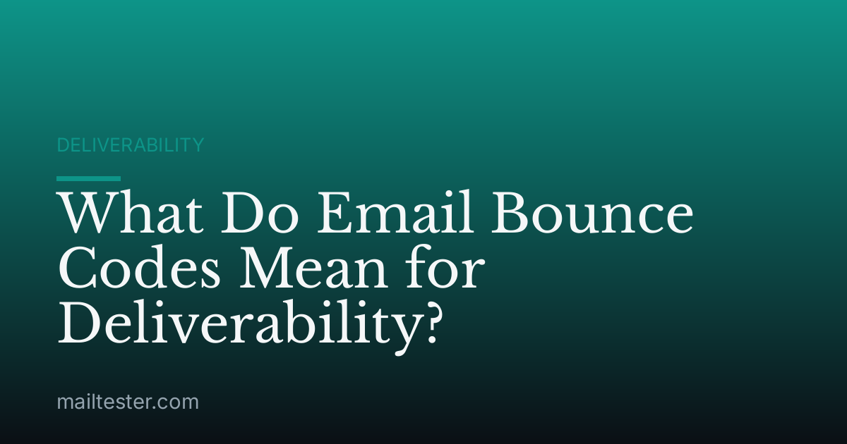 What Do Email Bounce Codes Mean for Deliverability?