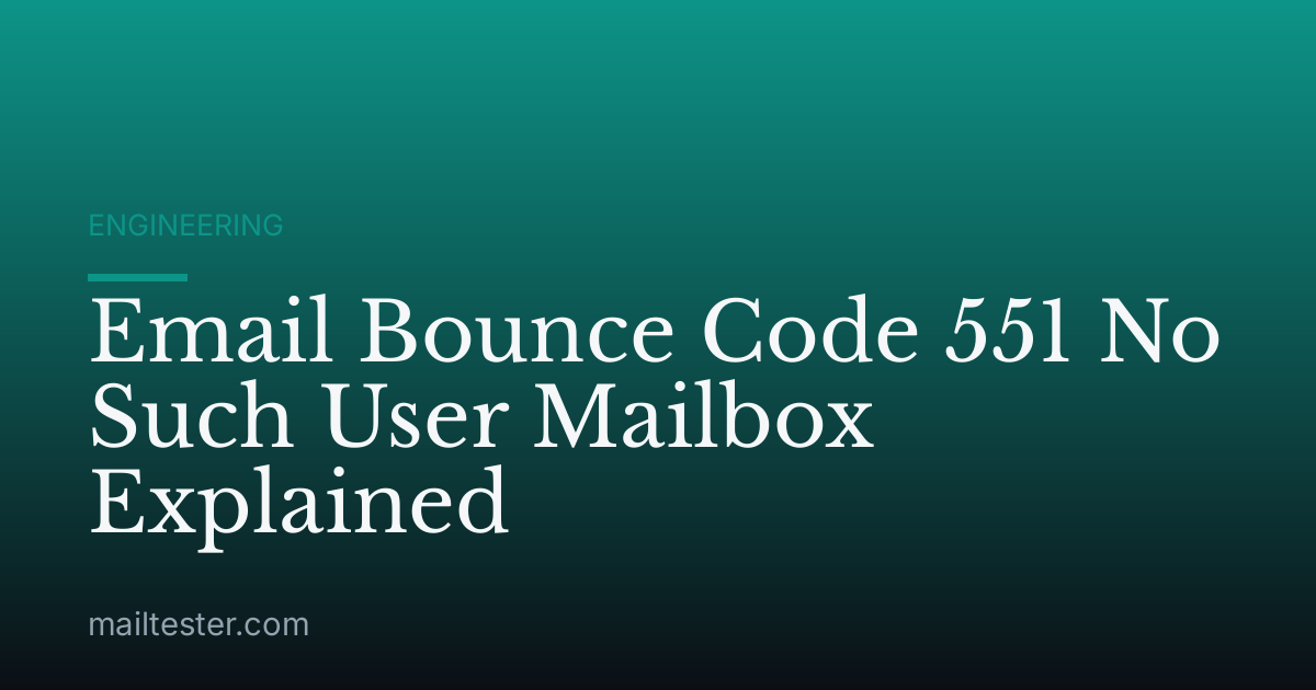 Email Bounce Code 551 No Such User Mailbox Explained