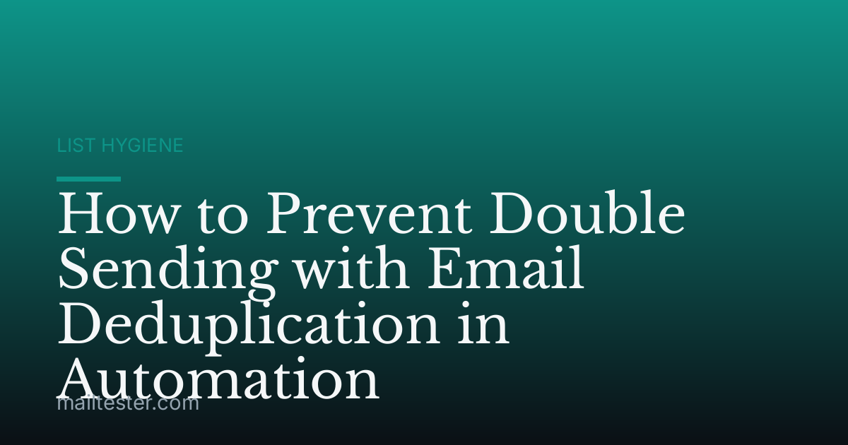 How to Prevent Double Sending with Email Deduplication in Automation
