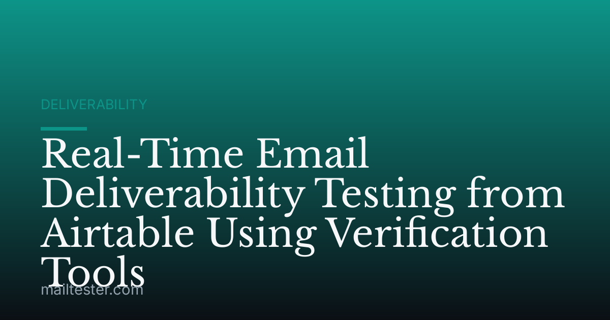 Real-Time Email Deliverability Testing from Airtable Using Verification Tools