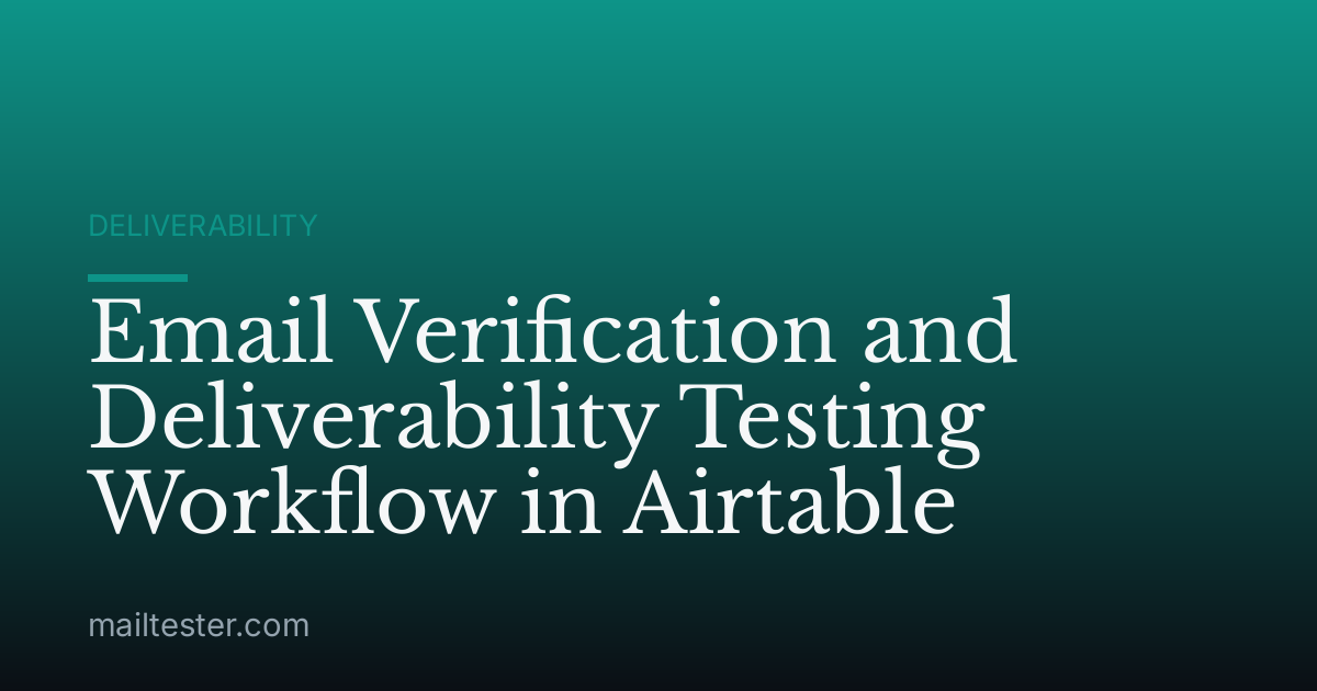 Email Verification and Deliverability Testing Workflow in Airtable