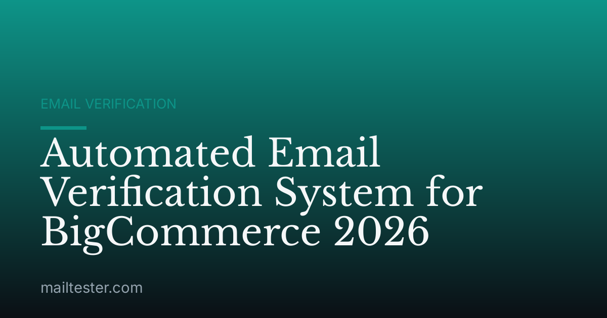 Automated Email Verification System for BigCommerce 2026