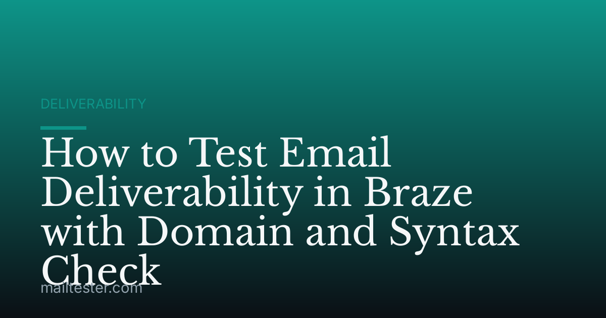 How to Test Email Deliverability in Braze with Domain and Syntax Check
