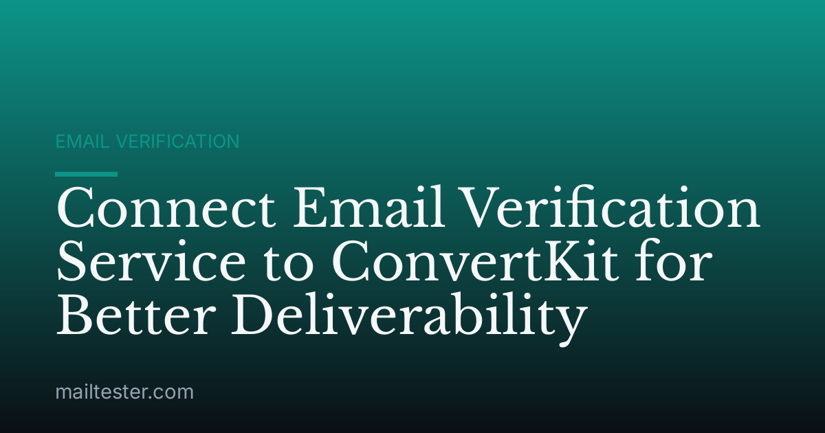 Connect Email Verification Service to ConvertKit for Better Deliverability