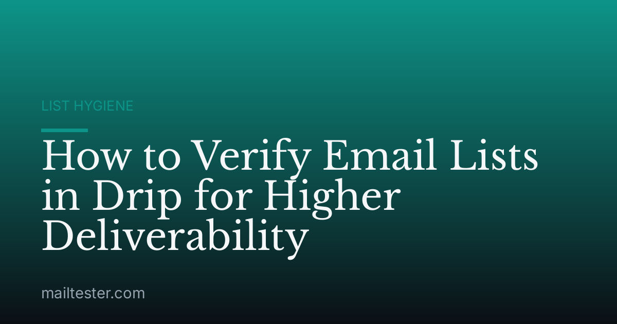 How to Verify Email Lists in Drip for Higher Deliverability