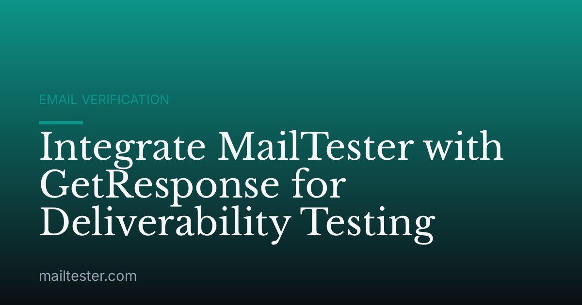 Integrate MailTester with GetResponse for Deliverability Testing