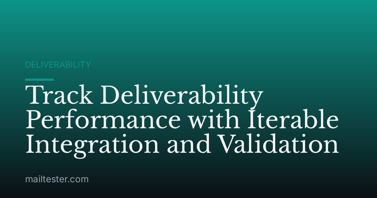 Track Deliverability Performance with Iterable Integration and Validation