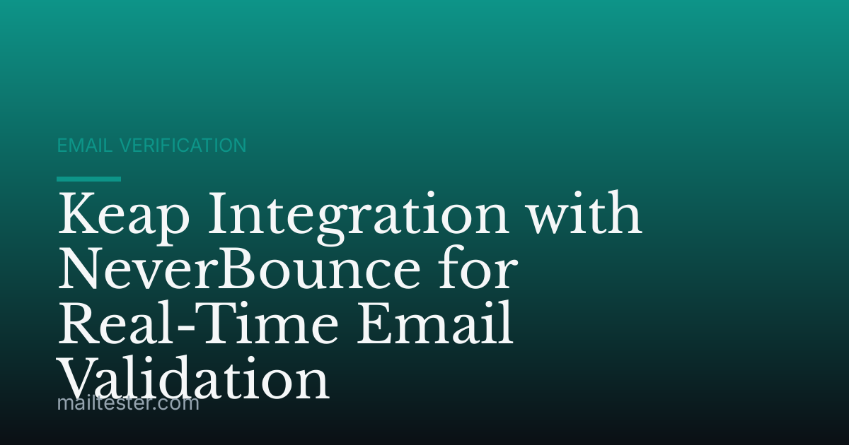 Keap Integration with NeverBounce for Real-Time Email Validation