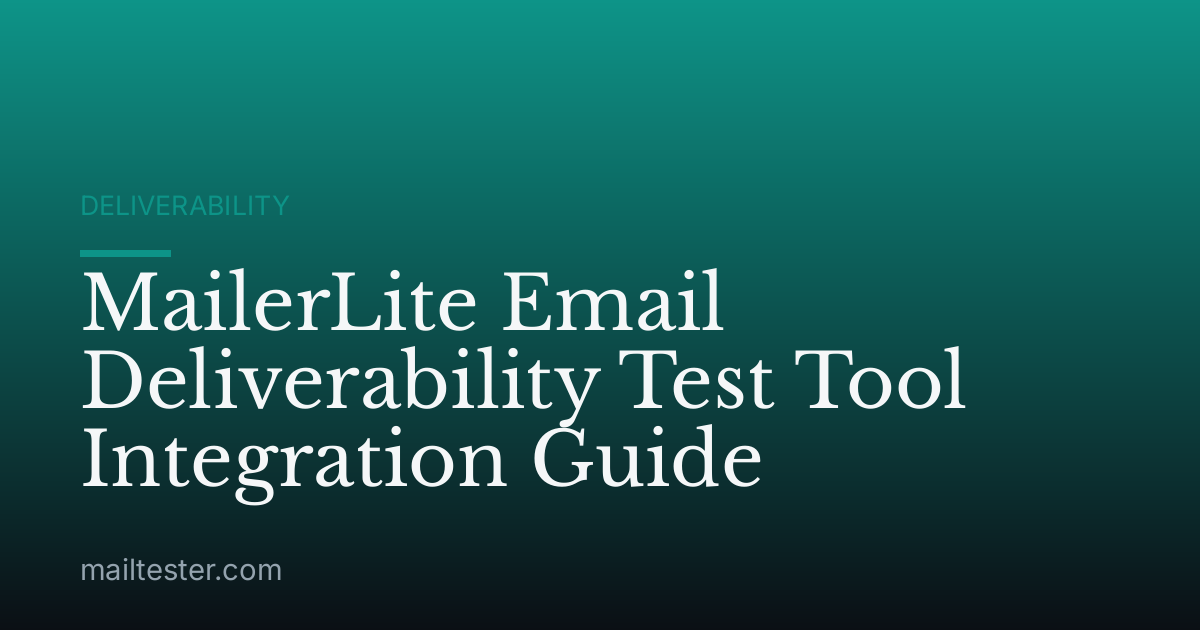 MailerLite Email Deliverability Test Tool Integration Guide