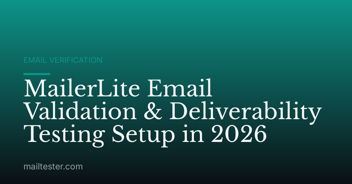 MailerLite Email Validation & Deliverability Testing Setup in 2026