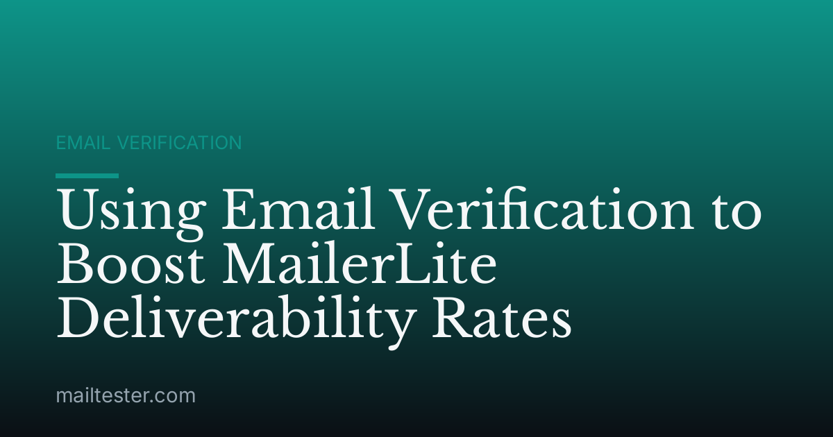 Using Email Verification to Boost MailerLite Deliverability Rates
