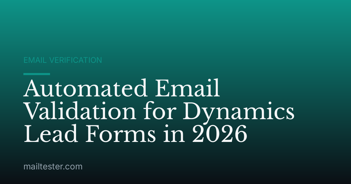 Automated Email Validation for Dynamics Lead Forms in 2026