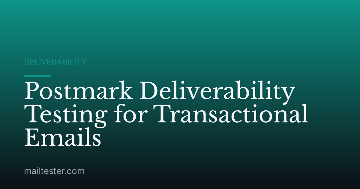 Postmark Deliverability Testing for Transactional Emails