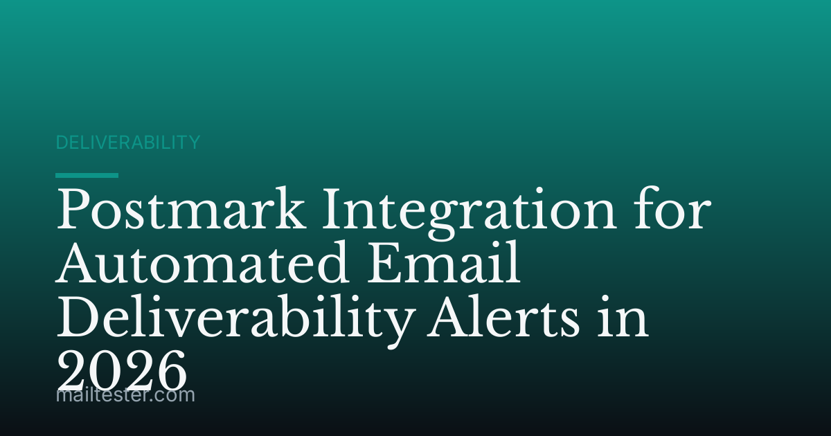 Postmark Integration for Automated Email Deliverability Alerts in 2026