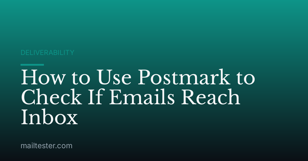How to Use Postmark to Check If Emails Reach Inbox