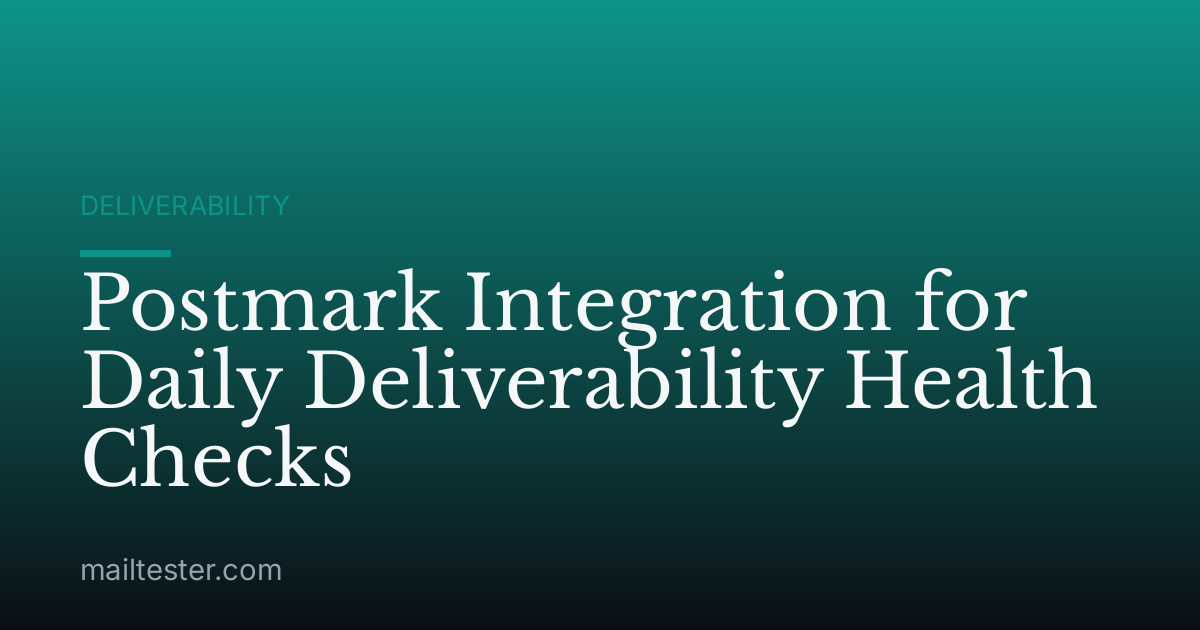 Postmark Integration for Daily Deliverability Health Checks