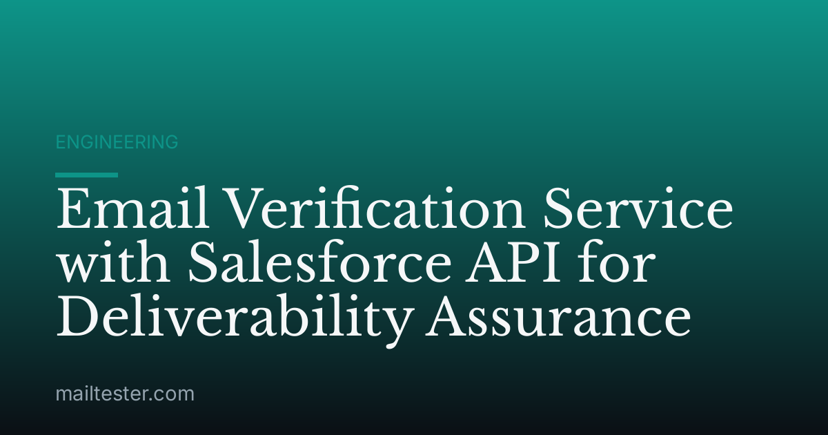 Email Verification Service with Salesforce API for Deliverability Assurance