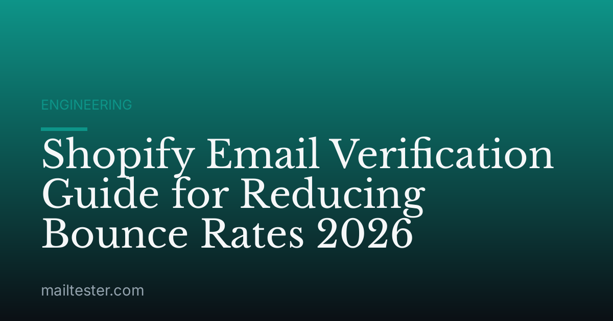 Shopify Email Verification Guide for Reducing Bounce Rates 2026