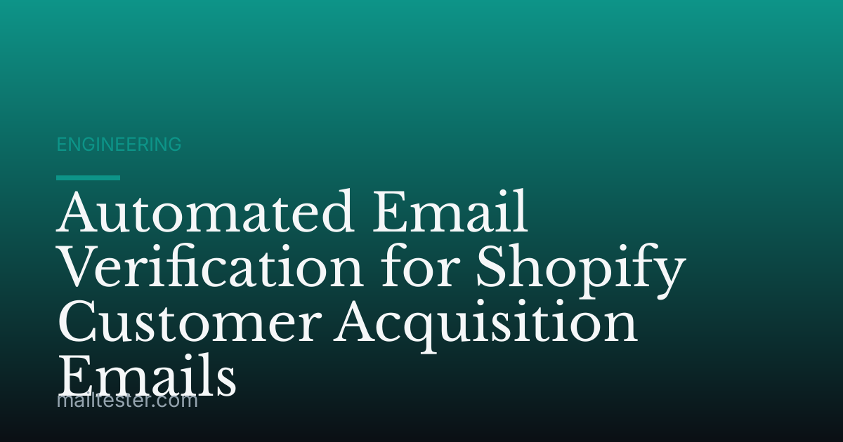 Automated Email Verification for Shopify Customer Acquisition Emails