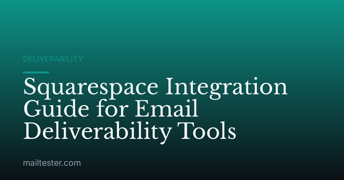 Squarespace Integration Guide for Email Deliverability Tools