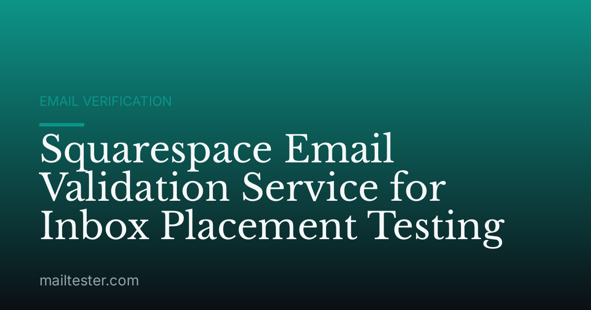 Squarespace Email Validation Service for Inbox Placement Testing