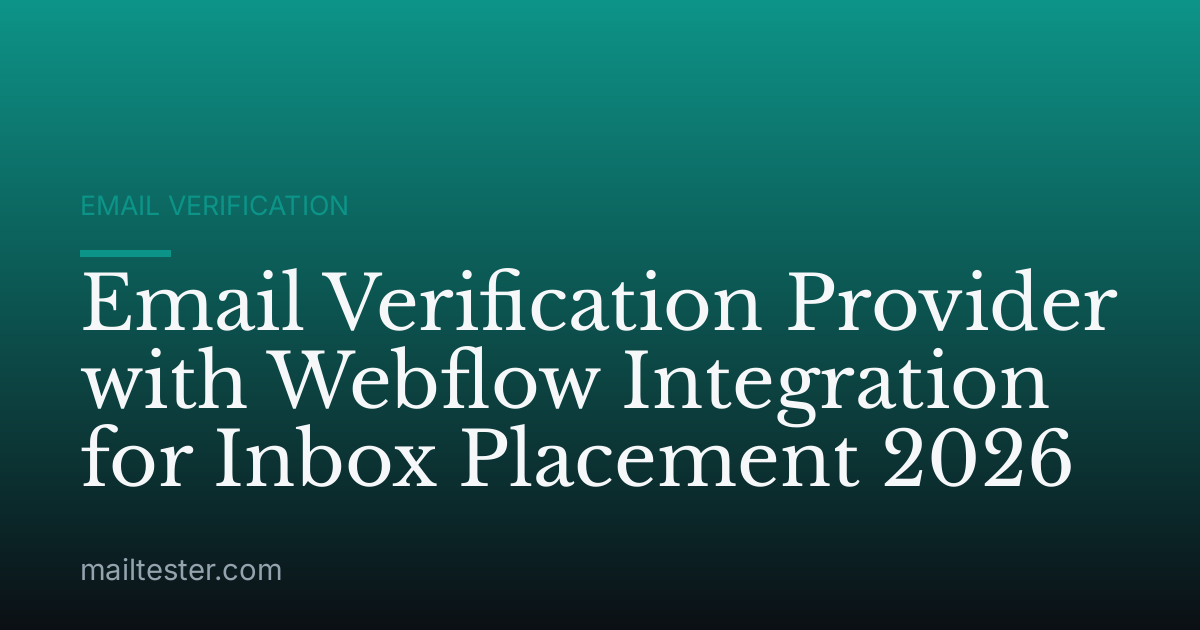 Email Verification Provider with Webflow Integration for Inbox Placement 2026