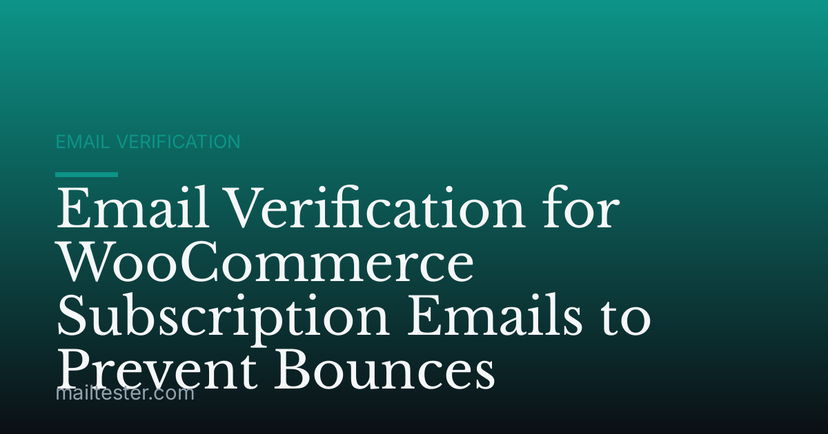 Email Verification for WooCommerce Subscription Emails to Prevent Bounces