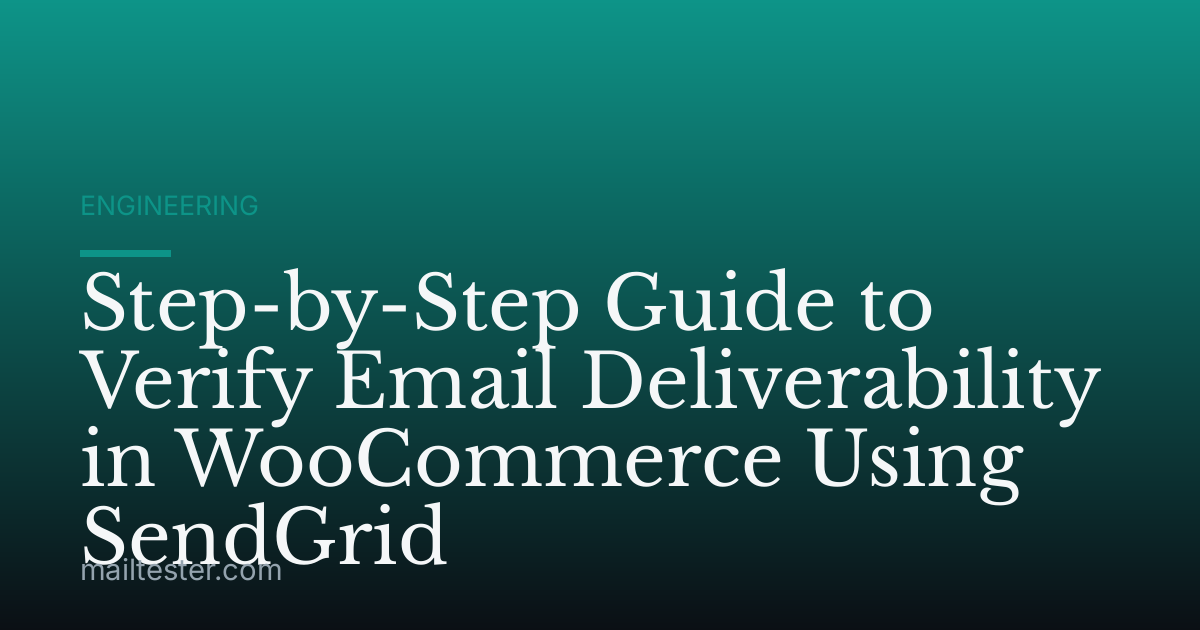 Step-by-Step Guide to Verify Email Deliverability in WooCommerce Using SendGrid