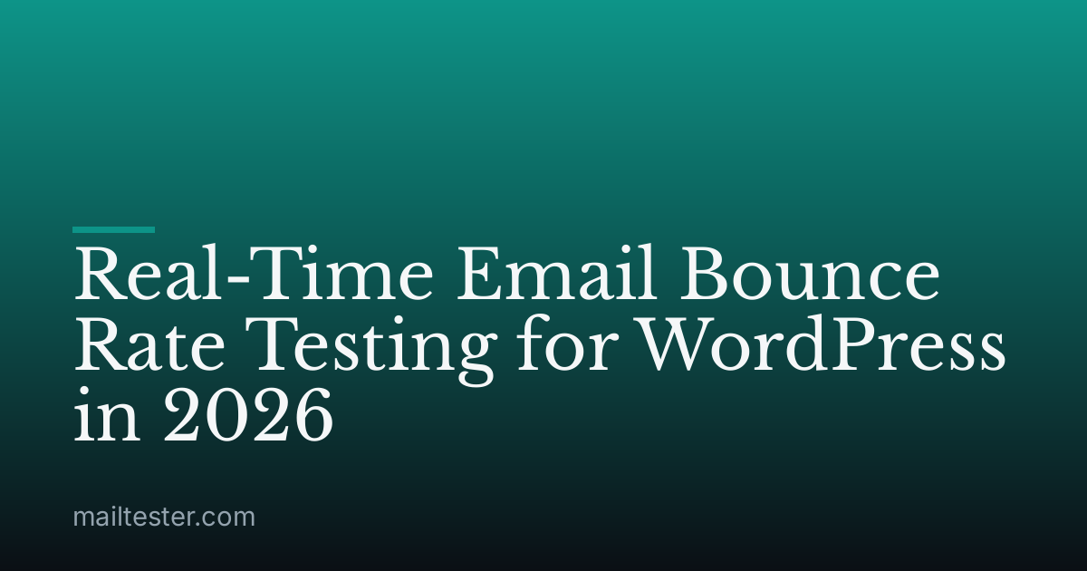 Real-Time Email Bounce Rate Testing for WordPress in 2026