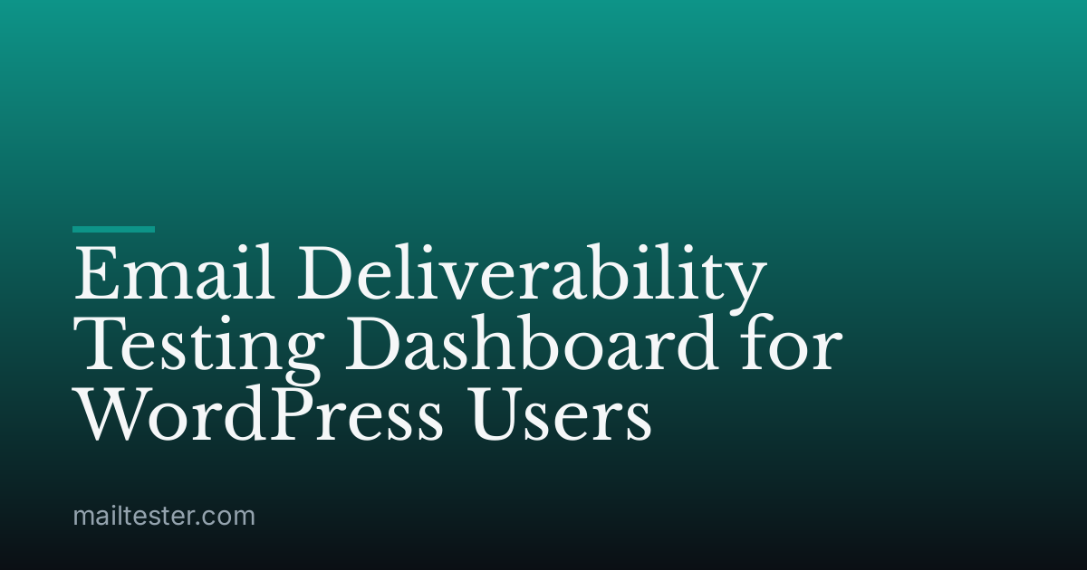 Email Deliverability Testing Dashboard for WordPress Users