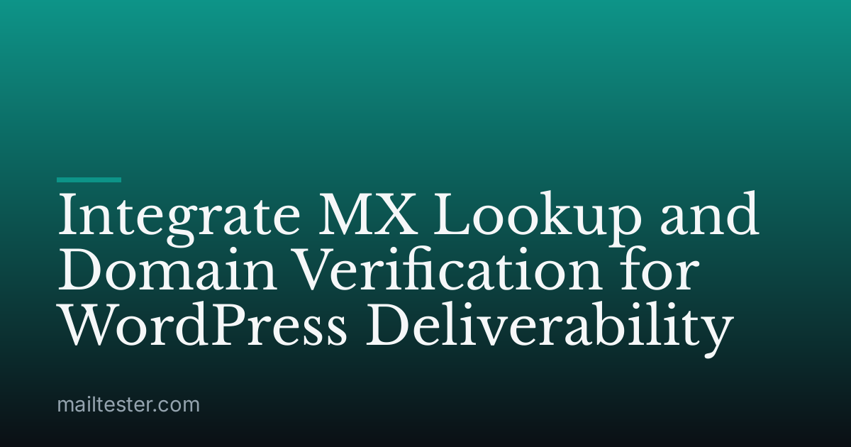 Integrate MX Lookup and Domain Verification for WordPress Deliverability