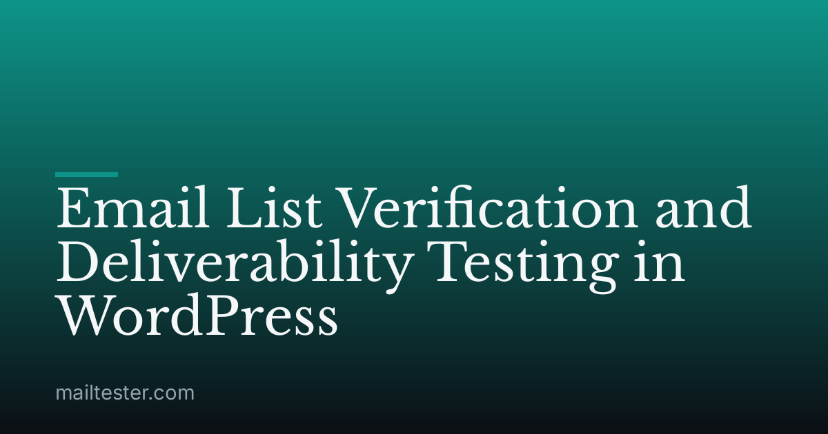 Email List Verification and Deliverability Testing in WordPress