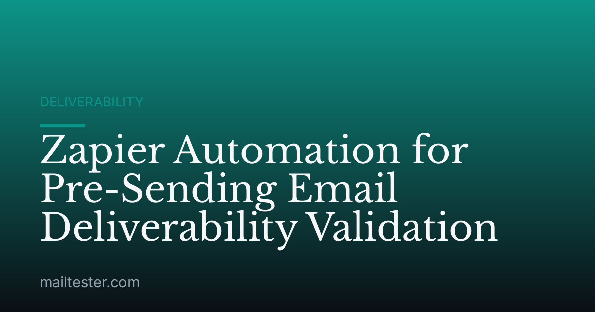 Zapier Automation for Pre-Sending Email Deliverability Validation