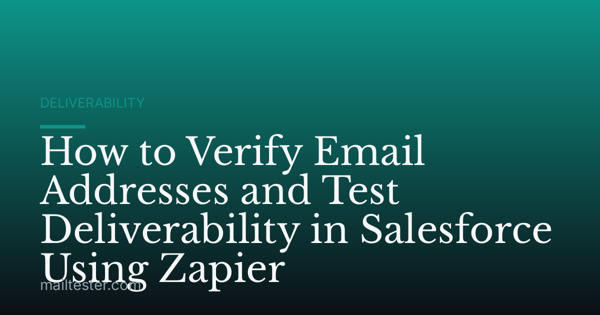 How to Verify Email Addresses and Test Deliverability in Salesforce Using Zapier