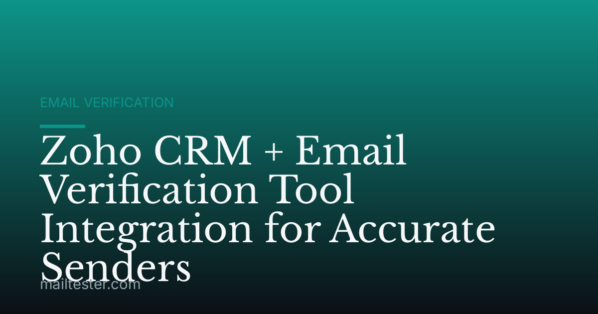 Zoho CRM + Email Verification Tool Integration for Accurate Senders